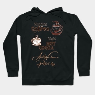 Perfect day coffee and hot cocoa Hoodie